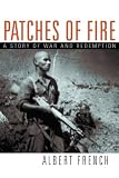 Patches of Fire: A Story of War and Redemption