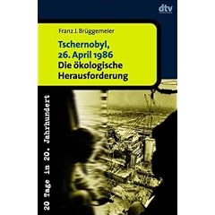 Tschernobyl, 26. April 1986. Die �kologische Herausforderung.