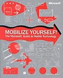 Mobilize Yourself!: The Microsoft Guide to Mobile Technology