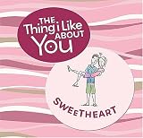 The Thing I Like About You Sweetheart