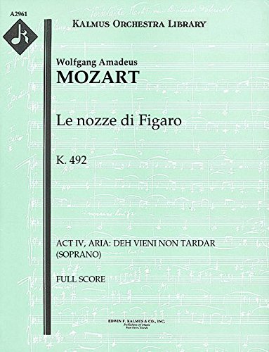 Le nozze di Figaro, K.492 (Act IV, Aria: Deh vieni non tardar (soprano)): Full Score (Qty 2) [A2961]
