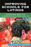 Improving Schools for Latinos: Creating Better Learning Environments