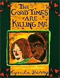 The Good Times Are Killing Me