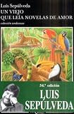 Un Viejo que Leía Novelas de Amor (Colección Andanzas)