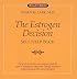 Dr. Susan Lark's the Estrogen Decision Self Help Book: A Complete Guide for Relief of Menopausal Symptoms Through Hormonal Replacement and Alternative Therapies