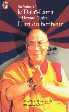 L Art du bonheur : Sagesse et sérénité au quotidien