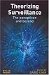 Theorizing Surveillance: The Panopticon And Beyond