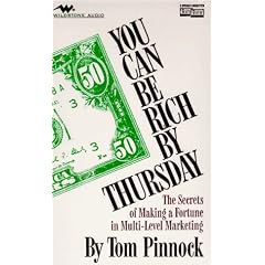 You Can Be Rich by Thursday: Or the Secrets of Making a Fortune in Multi-Level Marketing