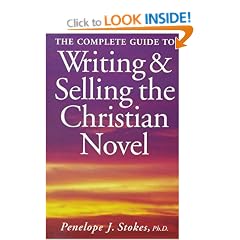 The Complete Guide to Writing and Selling the Christian Novel