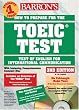 How to Prepare for the Toeic Test of English for International Communication: Test of English for International Communication (Barron's How to Prepare for the Toeic Test Test of English for International Communication)