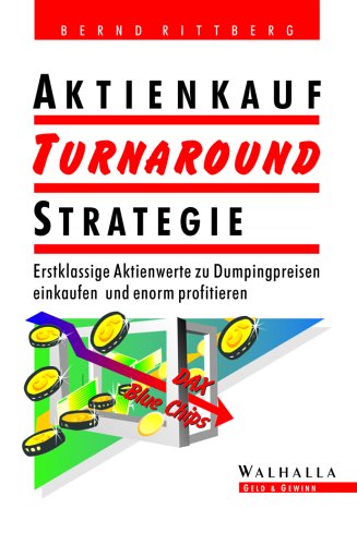 Aktienkauf Turnaround Strategie. Erstklassige Aktienwerte zu Dumpingpreisen einkaufen und enorm profitieren.