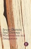 : Wiedersehen mit Patagonien (Fischer Taschenb&uuml;cher Allgemeine Reihe)