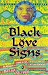 Black Love Signs - An Afrocentric guide to Sex, Love and Romance