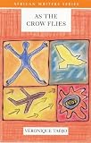  : As The Crow Flies (African Writers Series)