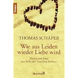 Wie aus Leiden wieder Liebe wird: Mann und Frau aus Sicht des Familien-Stellensvon "Thomas Sch�fer"