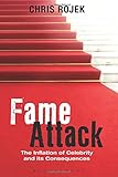 Fame attack : the inflation of celebrity and its consequences