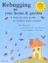 Rebugging Your Home & Garden: A Step-By-Step Guide to Modern Pest Control