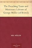 The Preaching Tours and Missionary Labours of George Müller (of Bristol)
