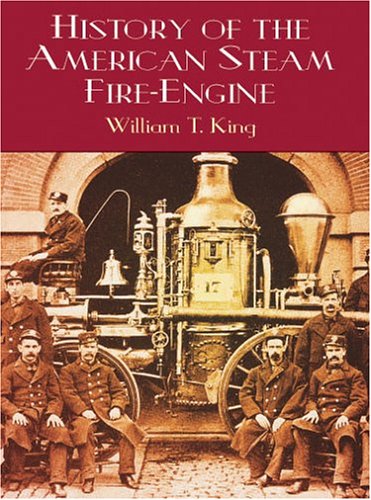 History of the American Steam Fire-Engine (Dover Pictorial Archives)