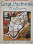Better Homes and Gardens Great Patchwork Collection : A Step-By-Step Guide to Quilting (Better Homes and Gardens)