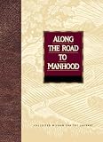  : Along the Road to Manhood: Collected Wisdom for the Journey (Collected Wisdom for the Journey Series)
