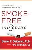Smoke-Free in 30 Days: The Pain-Free, Permanent Way to Quit