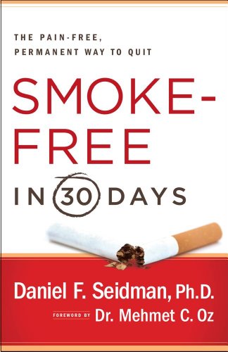 Smoke-Free in 30 Days: The Pain-Free, Permanent Way to Quit