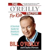 The O'Reilly Factor for Kids: A Survival Guide for America's Families ~ Charles Flowers