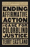 Ending Affirmative Action: The Case For Colorblind Justice
