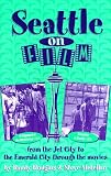 Image of Seattle on Film : From the Jet City to the Emerald City Through the Movies