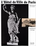 L'Hotel de ville de Paris: Une histoire, un musee : archives H. Roger-Viollet