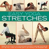 Easy Yoga Stretches: Instant Energy and Relaxation with Easy-to-follow Yoga Stretching Techniques