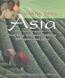 cover of Martin Yan's Asia: Favorite Recipes from Hong Kong, Singapore, Malaysia, the Philippines, and Japan