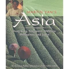 Martin Yan's Asia: Favorite Recipes from Hong Kong, Singapore, Malaysia, Philippines, and Japan