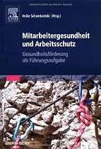 Mitarbeitergesundheit und Arbeitsschutz: Gesundheitsförderung als Führungsaufgabe
