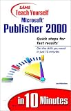 Sams Teach Yourself Microsoft Publisher 2000 in 10 Minutes