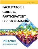 Facilitators Guide to Participatory Decision-Making (Jossey-Bass Business & Management)