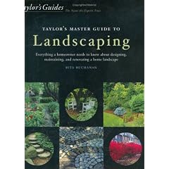 Taylor's Master Guide to Landscaping: Everything a Homeowner Needs to Know About Designing, Maintaining, and Renovating a Home Landscape
