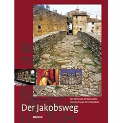 Der Jakobsweg: Auf der Route der Sehnsucht nach Santiago de Compostela