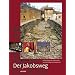 Der Jakobsweg: Auf der Route der Sehnsucht nach Santiago de Compostela