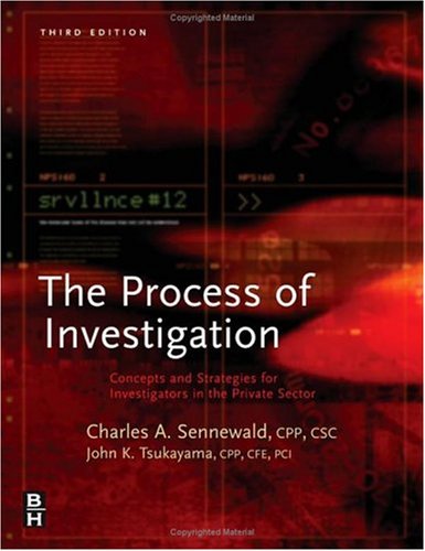 Process of Investigation, Third Edition: Concepts and Strategies for Investigators in the Private Sector