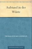 Aufstand in der W&uuml;ste - Thomas Edward Lawrence