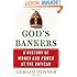 God's Bankers: A History of Money and Power at the Vatican