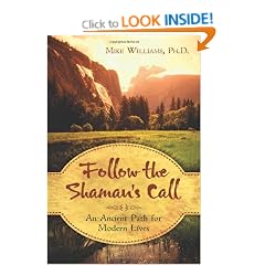 Follow the Shaman's Call: An Ancient Path for Modern Lives