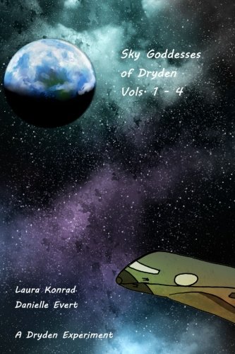Sky Goddesses of Dryden Vols I - IV, by Laura Konrad