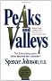 Peaks and Valleys: Making Good and Bad Times Work for You - at Work and in Life: Getting What You Need in Both Good and Bad Times
