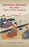 Katsuno's Revenge and Other Tales of the Samurai