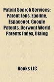 Patent Search Services: Patent Lens, Epoline, Espacenet, Google Patents, Derwent World Patents Index, Dialog