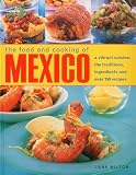 The food and cooking of Mexico : a vibrant cuisine : the traditions, ingredients and over 150 recipes