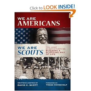 We Are Americans, We Are Scouts: The Chief Scout Citizen on Building a Scouting Way of... by David C. Scott and Tweed Roosevelt (Foreword)